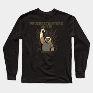 Procrastinators Unite! Long Sleeve T-Shirt